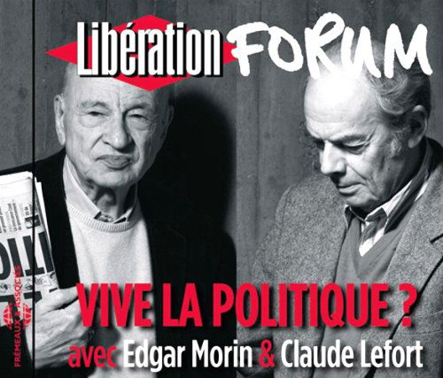 Cover for Morin,edgar / Lefort,claude · Vive La Politique Forum Liberation De Grenoble (CD) (2008)