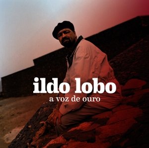Cover for Ildo Lobo · A Voz De Ouro (CD) [Digipak] (2015)