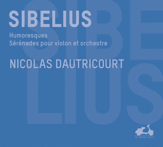 Humoresques Op.87 & 89/serenades Pour Violon - J. Sibelius - Musique - LA DOLCE VOLTA - 3770001902524 - 24 août 2017