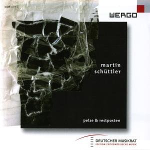 Schuttler: Pelze & Restposten / Various - Schuttler: Pelze & Restposten / Various - Music - WERGO - 4010228657524 - November 1, 2009