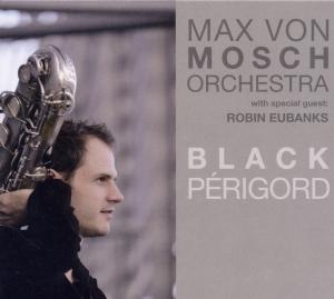 Cover for Max Von Mosch Orchestra · Black Perigord (CD) [Digipak] (2011)