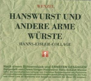 Cover for Wenzel · Hanswurst Und Andere Arme Würste Hanns-eisler-collage (CD) (2001)