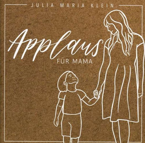 Cover for Julia Maria Klein · Applaus Für Mama (CD) (2020)