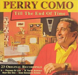 Till The End Of Time - Perry Como - Música - Platinum - 5014293696524 - 