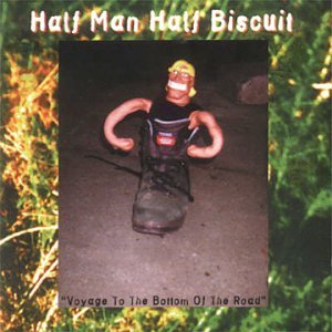 Cover for Half Man Half Biscuit · Voyage to the Bottom of the Road (CD) (1997)