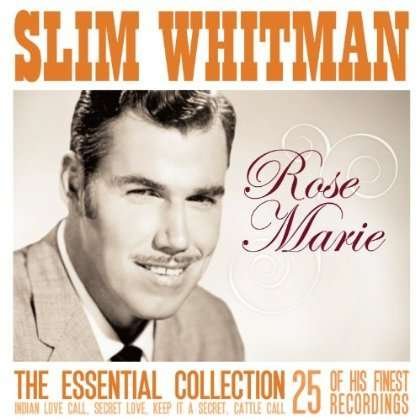 Cover for Slim Whitman · Rose Marie - The Essential (CD)