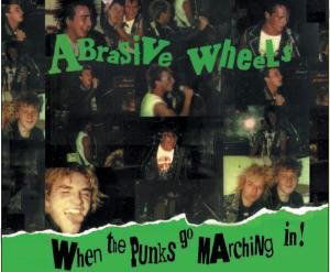 WHEN THE PUNKS GO MARCHING IN (Deluxe Digipak) - Abrasive Wheels - Musiikki - CAPTAIN OI - 5032556302524 - perjantai 11. elokuuta 2017