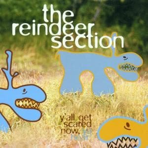 Reindeer Section · Y'all Get Scared Now Ya Hear (CD) (2014)