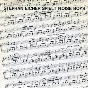 Spielt Noise Boys - Stephan Eicher - Musik - BORN BAD - 5414939019524 - 6. maj 2012