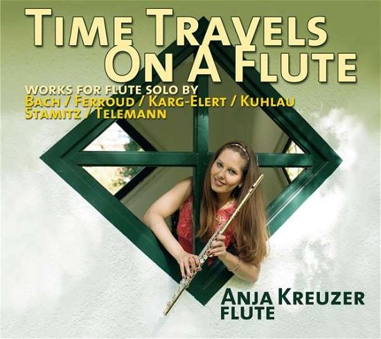 Cover for Anja Kreuzer · Time Travels On A Flute: Solo Flute Works Bach. Ferroud (CD) [Digipack] (2019)