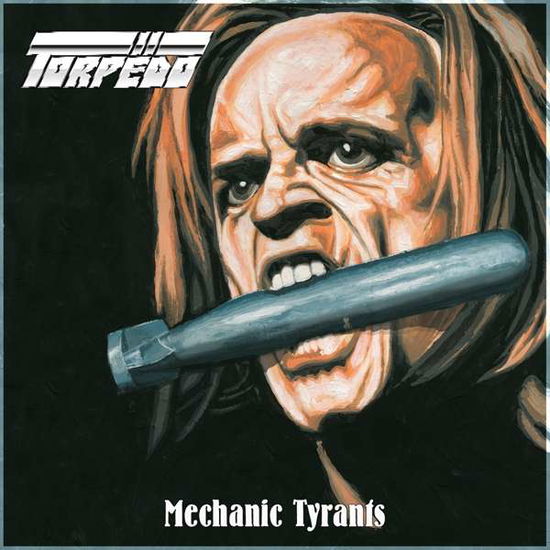 Mechanic Tyrants - Torpedo - Music - GATES OF HELL - 8054529000524 - March 23, 2020