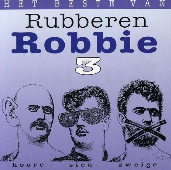Het Beste Van 3 - Rubberen Robbie - Muziek - RED BULLET - 8712944066524 - 27 juli 2000