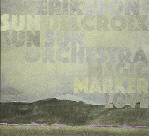 Cover for Eriksson Delcroix &amp; Sun Sun Sun Orchestra · Magic Marker Love (LP) (2017)