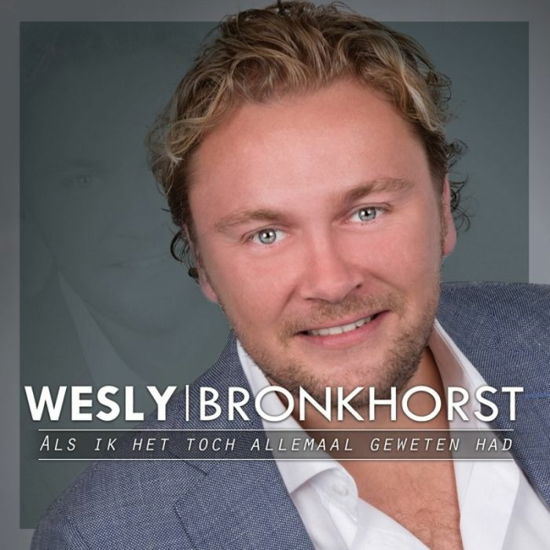 Cover for Wesly Bronkhorst · Als Ik Het Toch Allemaal Geweten Had (SCD) (2016)