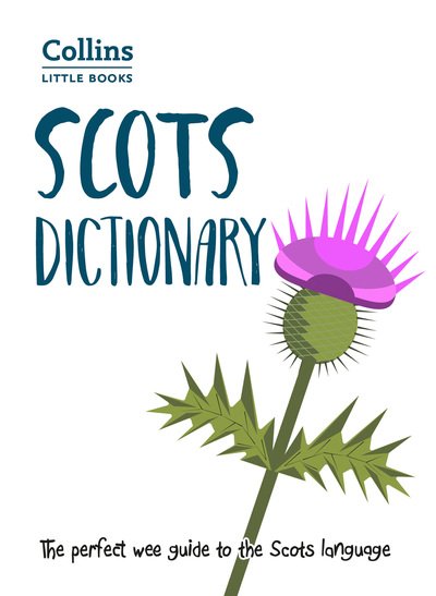 Scots Dictionary: The Perfect Wee Guide to the Scots Language - Collins Little Books - Collins Dictionaries - Bøger - HarperCollins Publishers - 9780008285524 - 6. september 2018