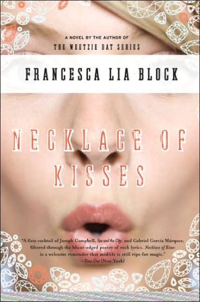 Necklace of Kisses: a Novel - Francesca Lia Block - Books - Harper Perennial - 9780060777524 - August 8, 2006