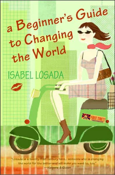 A Beginner's Guide to Changing the World - Isabel Losada - Książki - HarperOne - 9780060834524 - 27 czerwca 2006