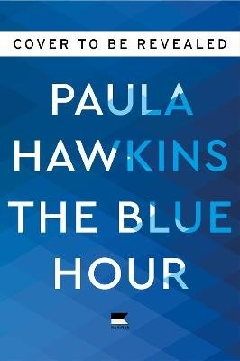 Cover for Paula Hawkins · The Blue Hour (Bound Book) (2024)