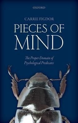 Cover for Figdor, Carrie (Department of Philosophy, Department of Philosophy, University of Iowa) · Pieces of Mind: The Proper Domain of Psychological Predicates (Hardcover Book) (2018)