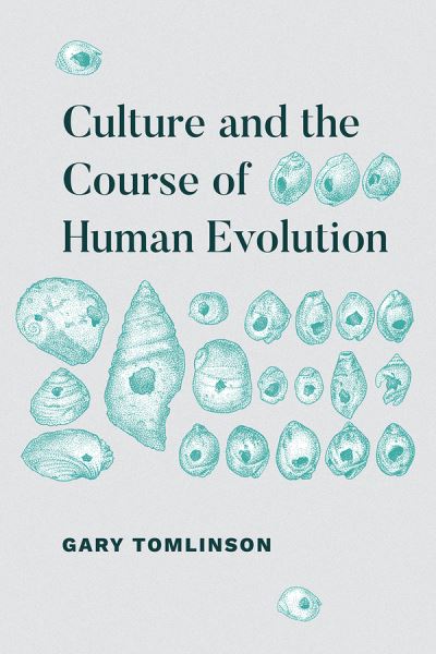 Cover for Gary Tomlinson · Culture and the Course of Human Evolution (Paperback Book) (2018)