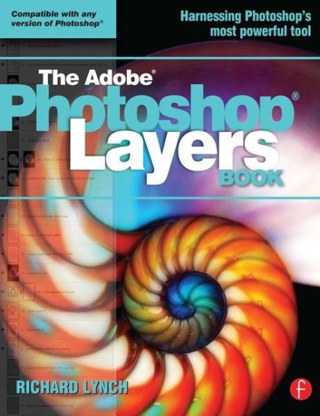 The Adobe Photoshop Layers Book - Richard Lynch - Livros - Taylor & Francis Ltd - 9780240522524 - 8 de novembro de 2011