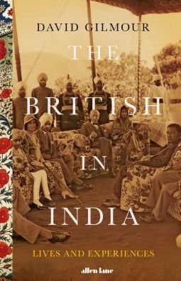 Cover for David Gilmour · The British in India: Three Centuries of Ambition and Experience (Inbunden Bok) (2018)