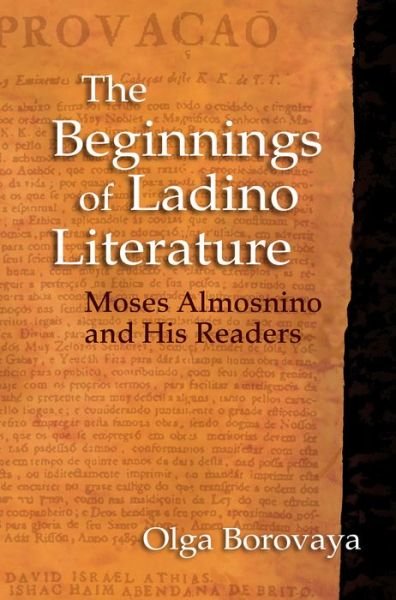 Cover for Olga Borovaya · The Beginnings of Ladino Literature: Moses Almosnino and His Readers - Sephardi and Mizrahi Studies (Gebundenes Buch) (2017)