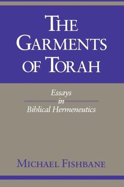 Cover for Michael Fishbane · The Garments of Torah: Essays in Biblical Hermeneutics - Biblical Literature (Taschenbuch) [New edition] (1992)