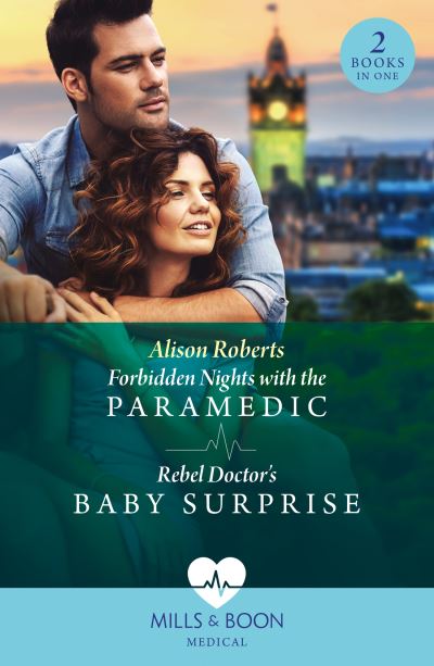 Cover for Alison Roberts · Forbidden Nights With The Paramedic / Rebel Doctor's Baby Surprise: Forbidden Nights with the Paramedic (Daredevil Doctors) / Rebel Doctor's Baby Surprise (Daredevil Doctors) (Paperback Book) (2024)