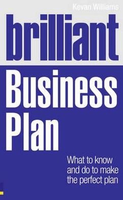Cover for Kevan Williams · Brilliant Business Plan: What to know and do to make the perfect plan - Brilliant Business (Paperback Bog) (2010)