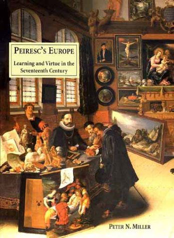 Cover for Peter N. Miller · Peiresc's Europe: Learning and Virtue in the Seventeenth Century (Hardcover Book) [Y First edition] (2000)