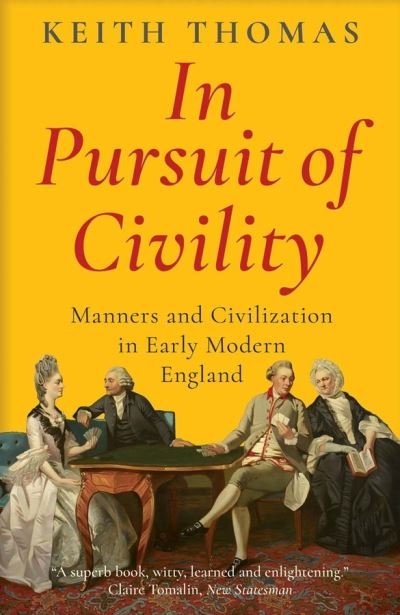 Cover for Keith Thomas · In Pursuit of Civility: Manners and Civilization in Early Modern England (Paperback Bog) (2020)