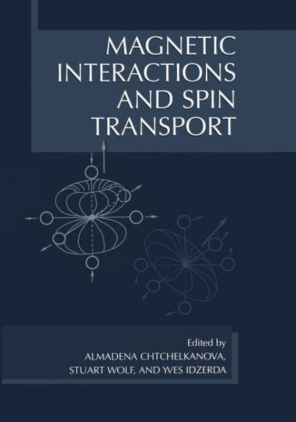 Cover for Almadena Chtchelkanova · Magnetic Interactions and Spin Transport (Hardcover Book) [2003 edition] (2003)