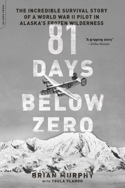 Cover for Brian Murphy · 81 Days Below Zero: The Incredible Survival Story of a World War II Pilot in Alaska's Frozen Wilderness (Paperback Book) [First Trade Paper edition] (2016)