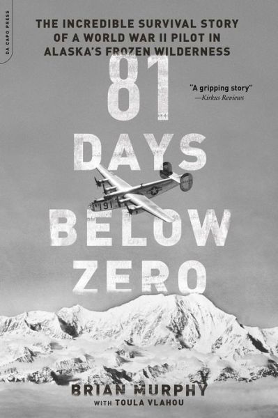 Cover for Brian Murphy · 81 Days Below Zero: The Incredible Survival Story of a World War II Pilot in Alaska's Frozen Wilderness (Pocketbok) [First Trade Paper edition] (2016)
