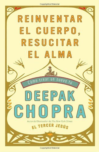 Cover for Deepak Chopra · Reinventar El Cuerpo, Resucitar El Alma: Como Crear Un Nuevo Tu (Vintage Espanol) (Spanish Edition) (Pocketbok) [Spanish, 1 Tra edition] (2010)
