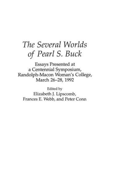 Cover for Elizabeth J Lipscomb · The Several Worlds of Pearl S. Buck: Essays Presented at a Centennial Symposium, Randolph-Macon Woman's College, 26-28 March 1992 (Hardcover Book) (1994)