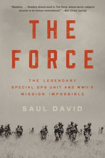 Cover for Saul David · The Force : The Legendary Special Ops Unit and WWII's Mission Impossible (Pocketbok) (2021)