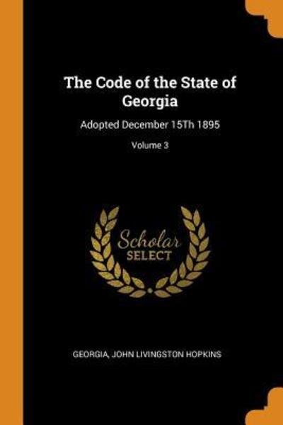 Cover for Georgia · The Code of the State of Georgia Adopted December 15Th 1895; Volume 3 (Paperback Bog) (2018)