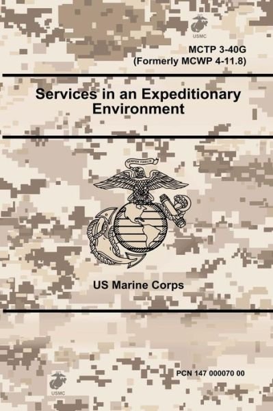Services in an Expeditionary Environment - MCTP 3-40G - US Marine Corps - Livros - Lulu.com - 9780359097524 - 17 de setembro de 2018