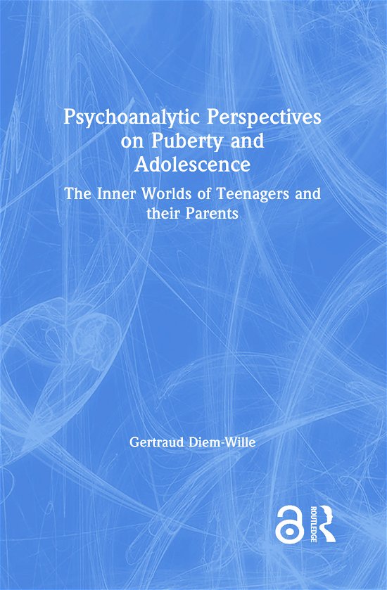 Cover for Gertraud Diem-Wille · Psychoanalytic Perspectives on Puberty and Adolescence: The Inner Worlds of Teenagers and their Parents (Hardcover Book) (2020)