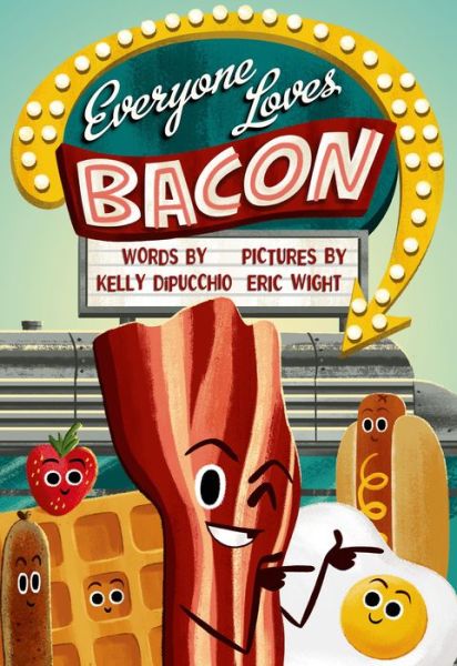 Everyone Loves Bacon - Kelly DiPucchio - Kirjat - Farrar, Straus & Giroux Inc - 9780374300524 - tiistai 1. syyskuuta 2015