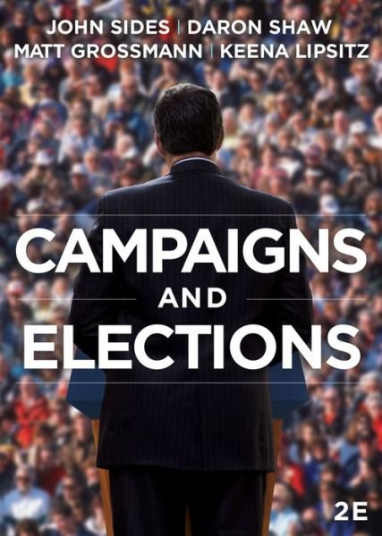 Campaigns & Elections - Sides, John (George Washington University) - Bøker - WW Norton & Co - 9780393938524 - 20. juli 2015