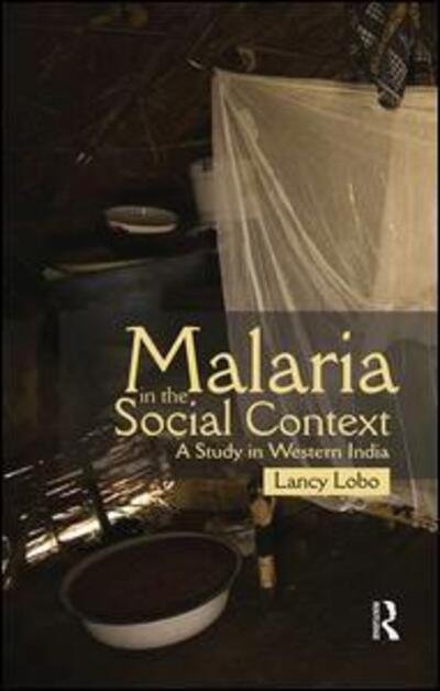 Cover for Lancy Lobo · Malaria in the Social Context: A Study in Western India (Hardcover Book) (2010)