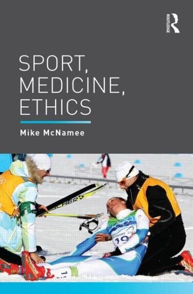 Cover for McNamee, Mike (University of Swansea, UK) · Sport, Medicine, Ethics (Hardcover Book) (2014)