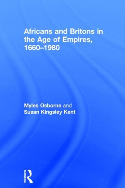 Cover for Osborne, Myles (University of Colorado Boulder, USA) · Africans and Britons in the Age of Empires, 1660-1980 (Hardcover Book) (2015)