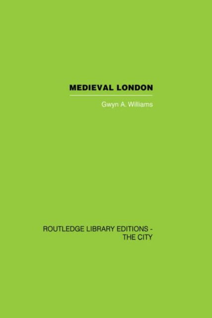 Cover for Gwyn A. Williams · Medieval London (Taschenbuch) (2013)