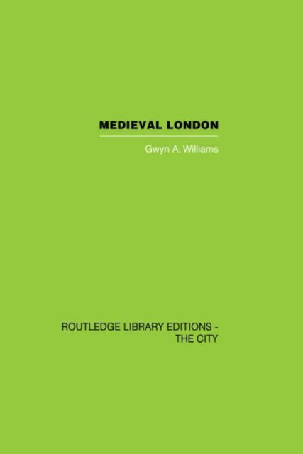 Cover for Gwyn A. Williams · Medieval London (Pocketbok) (2013)