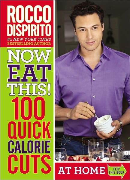 Cover for Rocco Dispirito · Now Eat This! 100 Quick Calorie Cuts (Paperback Book) (2011)