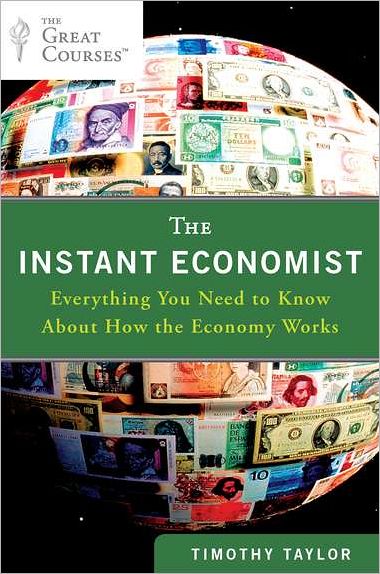 Cover for Timothy Taylor · The Instant Economist: Everything You Need to Know About How the Economy Works (Paperback Book) (2012)